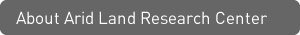 About Arid Land Research Center